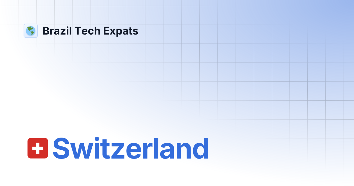 🇨🇭Switzerland | Brazil Tech Expats